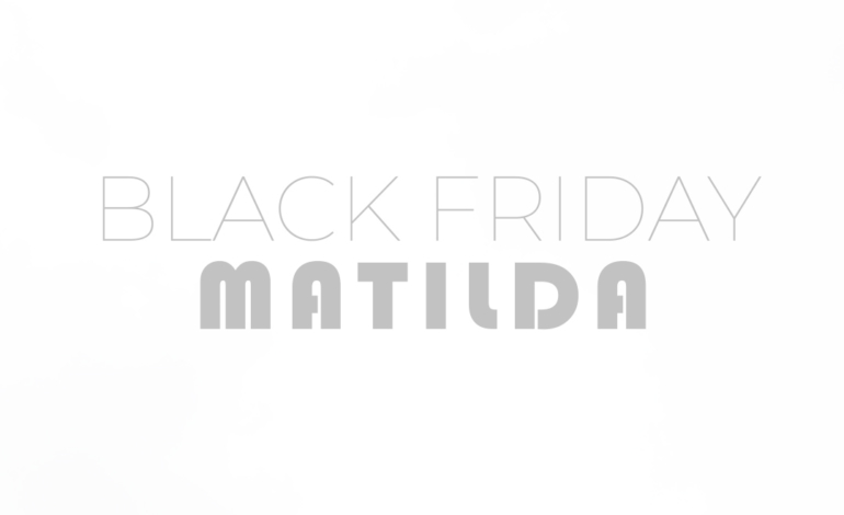MATILDA - PROMOCIÓN BLACK FRIDAY